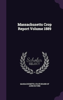 Front cover_Massachusetts Crop Report Volume 1889
