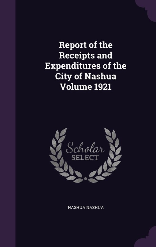 Front cover_Report of the Receipts and Expenditures of the City of Nashua Volume 1921