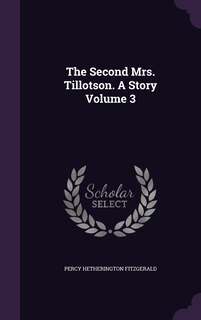Front cover_The Second Mrs. Tillotson. A Story Volume 3