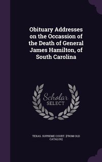 Front cover_Obituary Addresses on the Occassion of the Death of General James Hamilton, of South Carolina