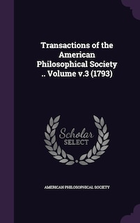 Front cover_Transactions of the American Philosophical Society .. Volume v.3 (1793)