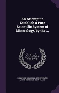 Couverture_An Attempt to Establish a Pure Scientific System of Mineralogy, by the ...