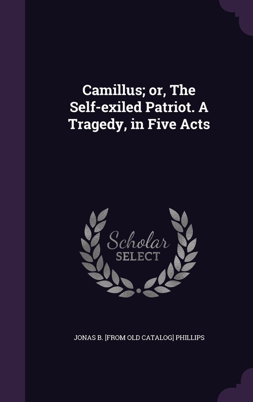 Couverture_Camillus; or, The Self-exiled Patriot. A Tragedy, in Five Acts
