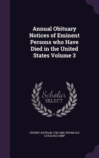Couverture_Annual Obituary Notices of Eminent Persons who Have Died in the United States Volume 3