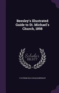 Front cover_Beesley's Illustrated Guide to St. Michael's Church, 1898