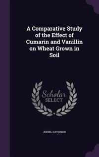 Front cover_A Comparative Study of the Effect of Cumarin and Vanillin on Wheat Grown in Soil