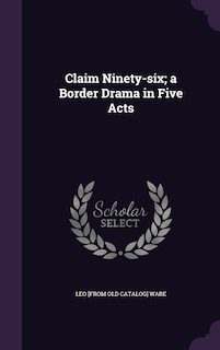 Couverture_Claim Ninety-six; a Border Drama in Five Acts