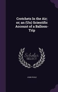 Front cover_Crotchets In the Air; or; an (Un) Scientific Account of a Balloon-Trip