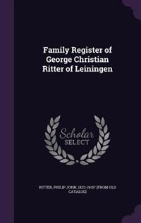 Front cover_Family Register of George Christian Ritter of Leiningen