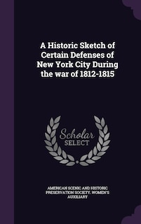 Front cover_A Historic Sketch of Certain Defenses of New York City During the war of 1812-1815