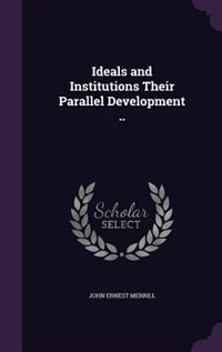 Couverture_Ideals and Institutions Their Parallel Development ..