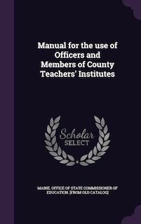 Couverture_Manual for the use of Officers and Members of County Teachers' Institutes