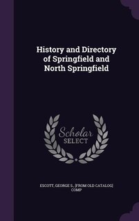 Couverture_History and Directory of Springfield and North Springfield