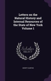 Couverture_Letters on the Natural History and Internal Resources of the State of New York Volume 1
