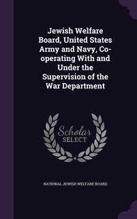 Front cover_Jewish Welfare Board, United States Army and Navy, Co-operating With and Under the Supervision of the War Department