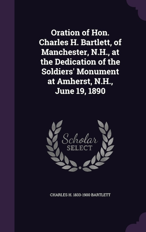 Couverture_Oration of Hon. Charles H. Bartlett, of Manchester, N.H., at the Dedication of the Soldiers' Monument at Amherst, N.H., June 19, 1890
