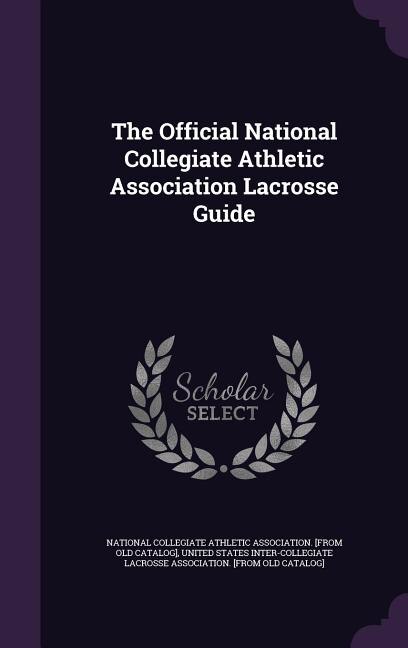 Couverture_The Official National Collegiate Athletic Association Lacrosse Guide