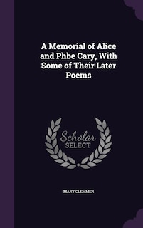 Front cover_A Memorial of Alice and Phbe Cary, With Some of Their Later Poems
