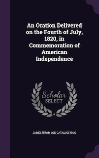 Front cover_An Oration Delivered on the Fourth of July, 1820, in Commemoration of American Independence
