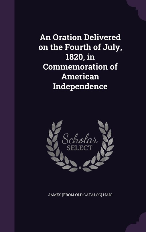 Front cover_An Oration Delivered on the Fourth of July, 1820, in Commemoration of American Independence