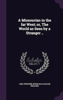 Couverture_A Missourian in the far West; or, The World as Seen by a Stranger ..