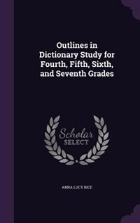 Couverture_Outlines in Dictionary Study for Fourth, Fifth, Sixth, and Seventh Grades