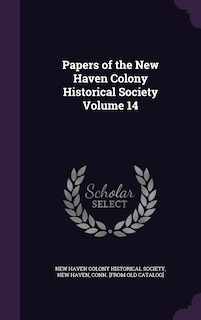 Couverture_Papers of the New Haven Colony Historical Society Volume 14