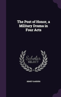 Front cover_The Post of Honor, a Military Drama in Four Acts