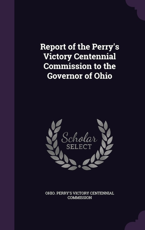 Couverture_Report of the Perry's Victory Centennial Commission to the Governor of Ohio