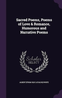 Sacred Poems, Poems of Love & Romance, Humorous and Narrative Poems