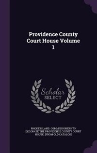 Front cover_Providence County Court House Volume 1