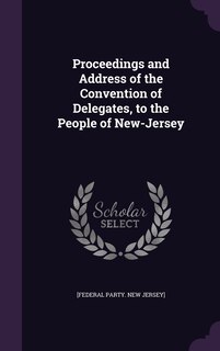 Couverture_Proceedings and Address of the Convention of Delegates, to the People of New-Jersey