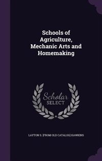 Schools of Agriculture, Mechanic Arts and Homemaking