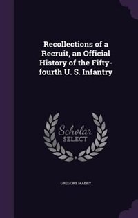 Couverture_Recollections of a Recruit, an Official History of the Fifty-fourth U. S. Infantry