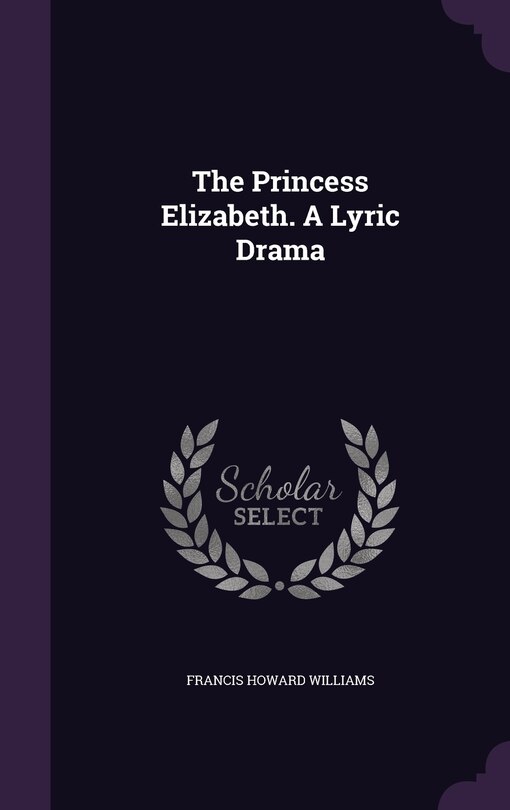 Front cover_The Princess Elizabeth. A Lyric Drama
