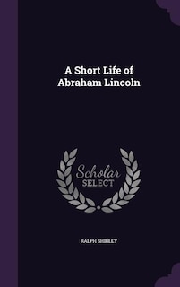 Couverture_A Short Life of Abraham Lincoln