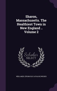 Front cover_Sharon, Massachusetts. The Healthiest Town in New England .. Volume 2
