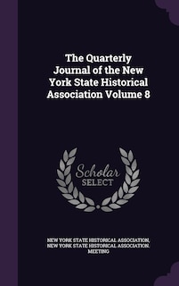 Front cover_The Quarterly Journal of the New York State Historical Association Volume 8