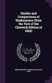 Couverture_Similes and Comparisons of Shakespeare (from the Text of the Chiswick Edition of 1826)