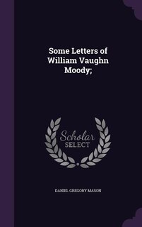 Couverture_Some Letters of William Vaughn Moody;
