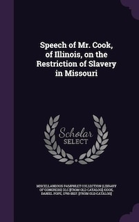 Front cover_Speech of Mr. Cook, of Illinois, on the Restriction of Slavery in Missouri