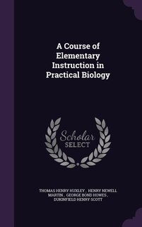 Front cover_A Course of Elementary Instruction in Practical Biology