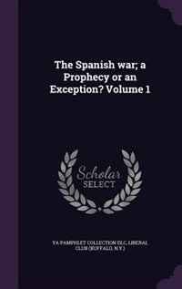 Couverture_The Spanish war; a Prophecy or an Exception? Volume 1