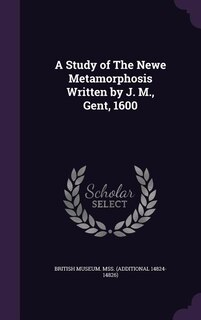 A Study of The Newe Metamorphosis Written by J. M., Gent, 1600