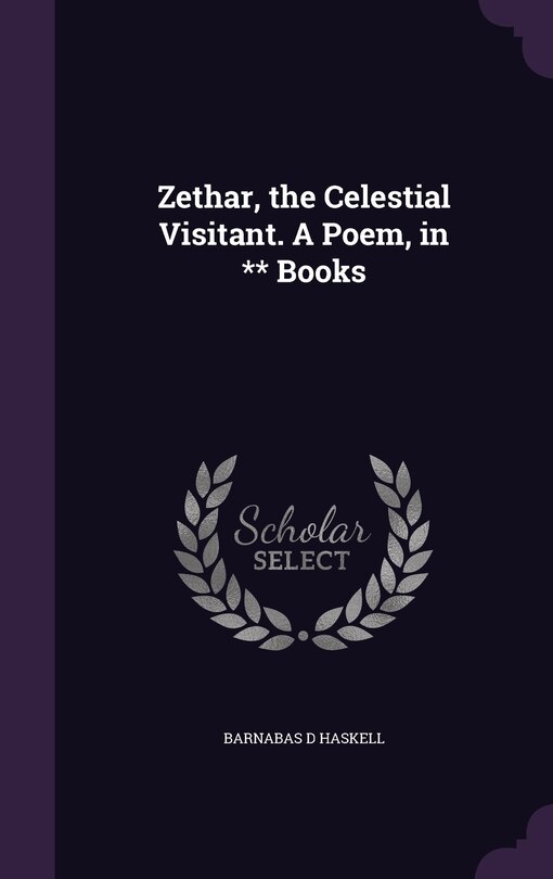 Front cover_Zethar, the Celestial Visitant. A Poem, in ** Books