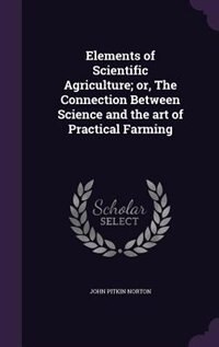 Front cover_Elements of Scientific Agriculture; or, The Connection Between Science and the art of Practical Farming