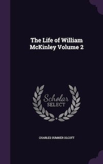 Front cover_The Life of William McKinley Volume 2