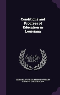 Front cover_Conditions and Progress of Education in Louisiana