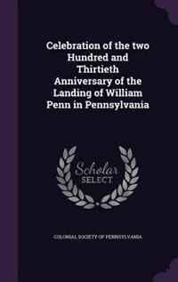 Front cover_Celebration of the two Hundred and Thirtieth Anniversary of the Landing of William Penn in Pennsylvania
