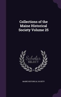 Front cover_Collections of the Maine Historical Society Volume 25